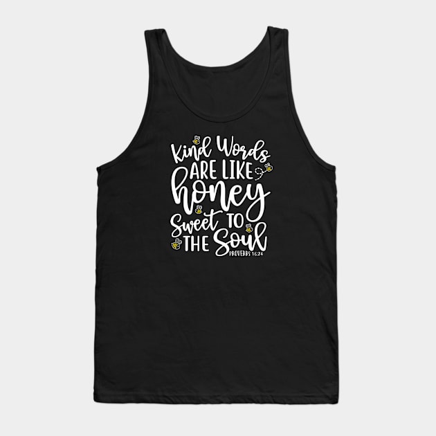 Kind Words Are Like Honey Sweet To The Soul Tank Top by GlimmerDesigns